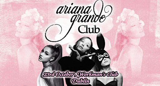 Ariana Grande Club (Dublin)