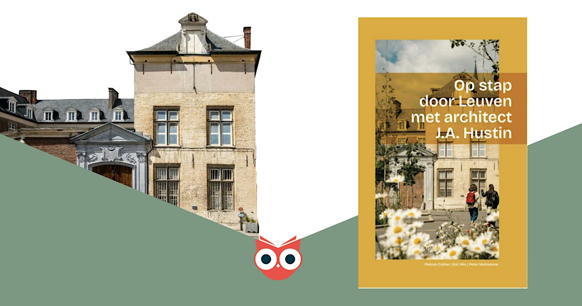 Wandeling 'Op stap door Leuven met architect J.A. Hustin'