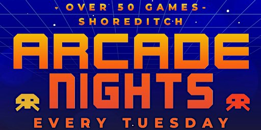 ARCADE NIGHTS @ NQ64 SHOREDITCH - EVERY TUESDAY