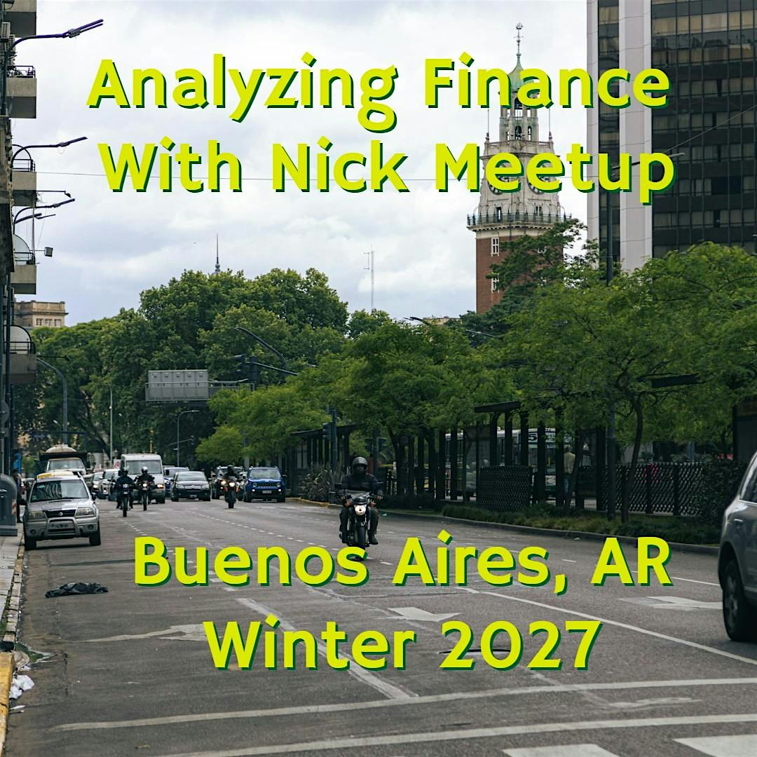 Analyzing Finance with Nick Meetup: Buenos Aires, Argentina
