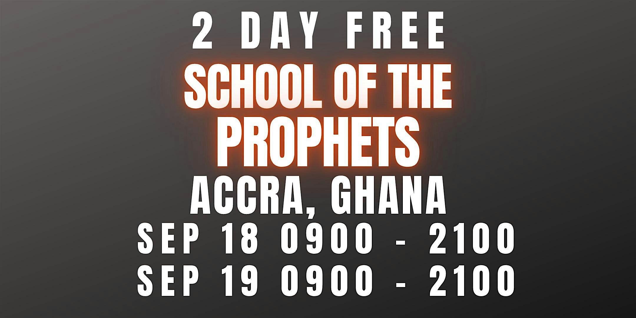 FREE SCHOOL OF THE PROPHETS SEPT 18-19 ACCRA, GHANA