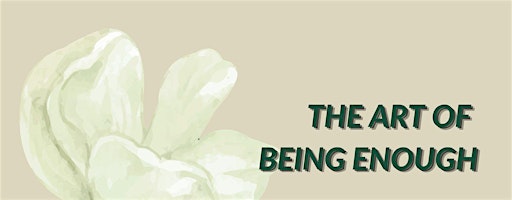 The art of being enough
