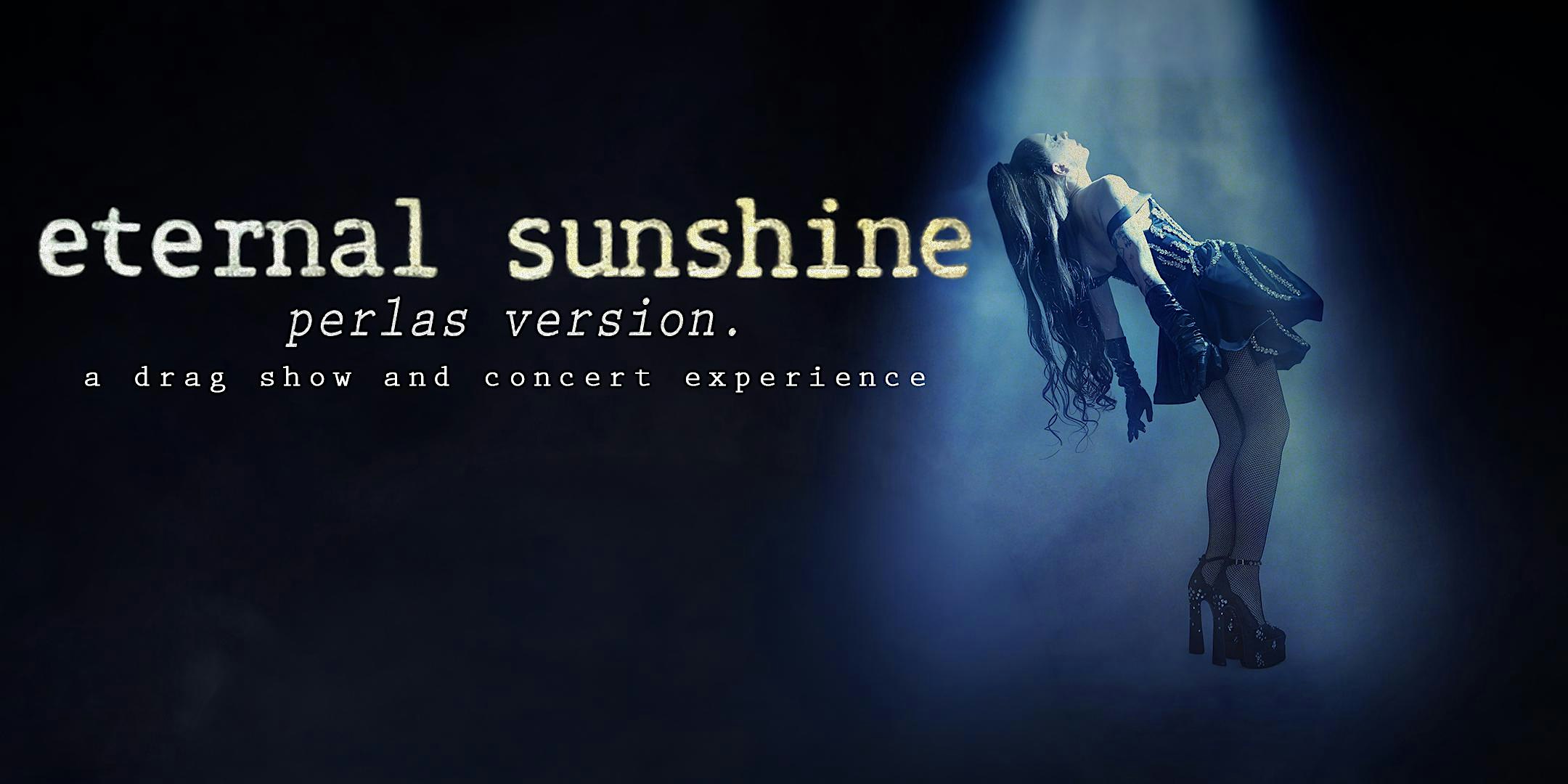 Eternal Sunshine ( A drag concert experience )