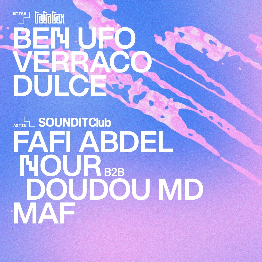 TraTraTrax: Ben UFO · Verraco / SOUNDIT Club: Fafi Abdel Nour b2b Doudou MD 