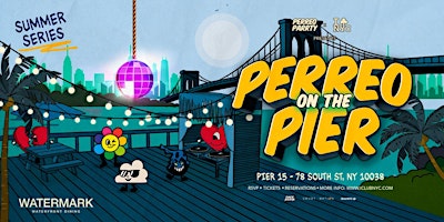 #1 PERREO ON  THE PIER -  Latin Reggaeton party at WATERMARK NYC