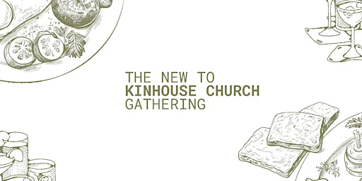 New to Kinhouse Church Gathering
