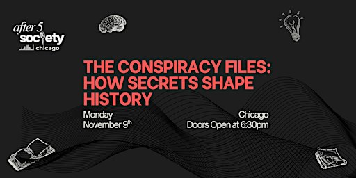 After5Chicago - The Conspiracy Files: How Secrets Shape History