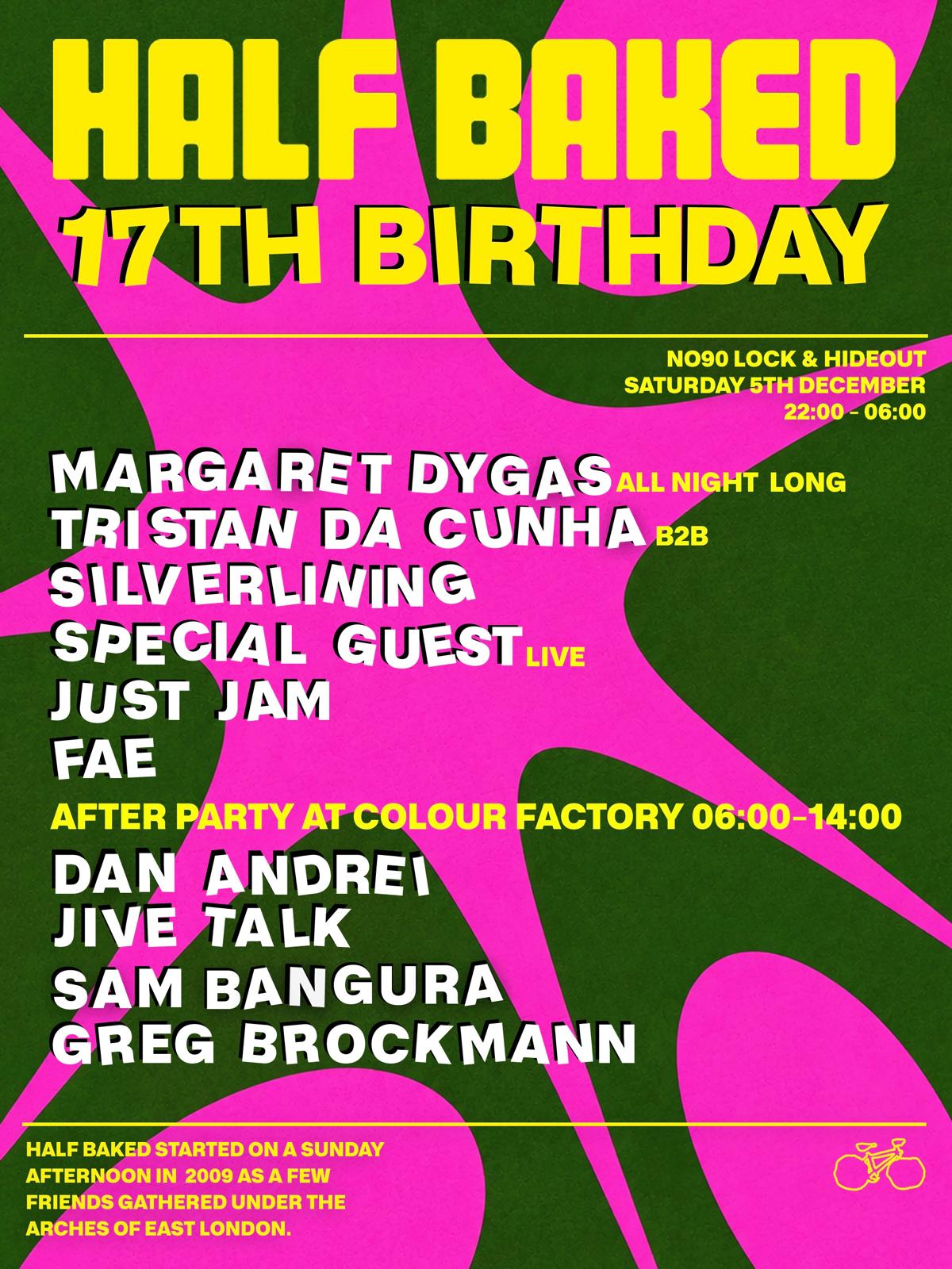 Half Baked 17th Birthday W/ Margaret Dygas, Tristan da Cunha, Silverlining & More