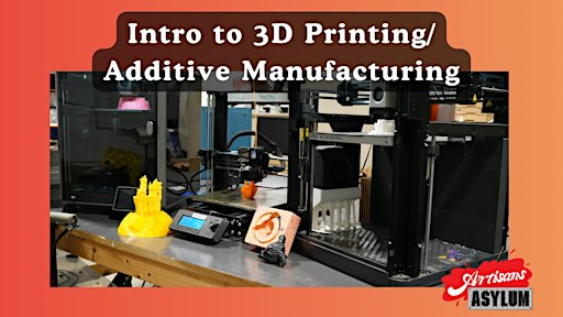 Intro to 3D Printing/Additive Manufacturing