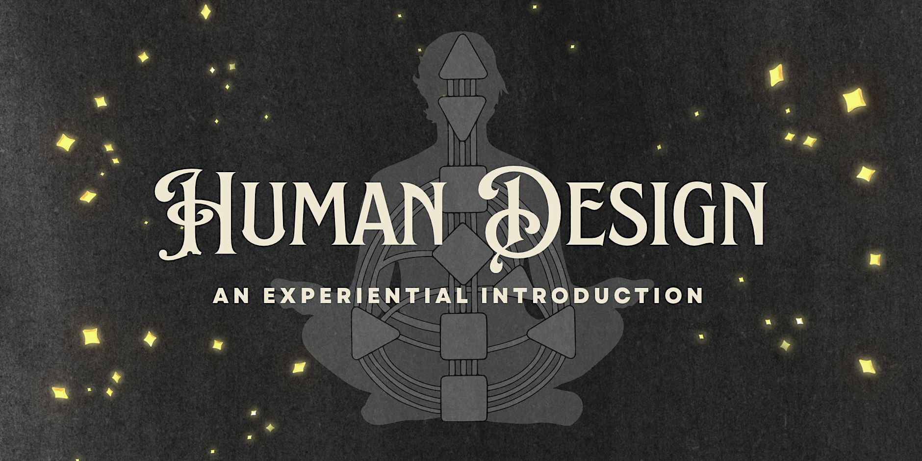 Human Design: An Experiential Introduction