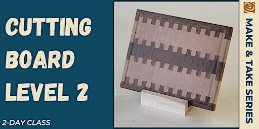 Cutting Board Lvl 2 - 2 Day Class