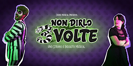 "NON DIRLO 3 VOLTE" uno strano e insolito musical - Cardano al Campo