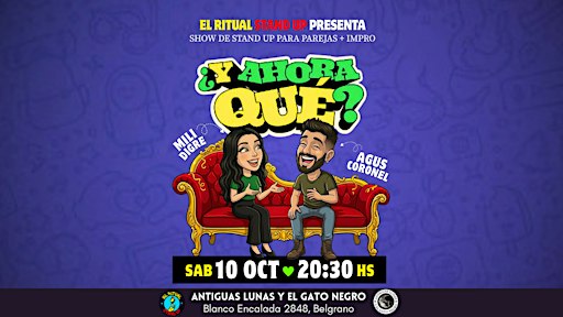 ¿Y AHORA QUÉ? – STAND UP + IMPRO | 10 OCT | 20:30HS