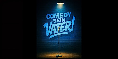 Comedy sein Vater – Absurd-witziges Stand-up Open Mic @TheComedyPub