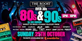 Over 30’s: Nothing But 80’s & 90’s at The Roost!
