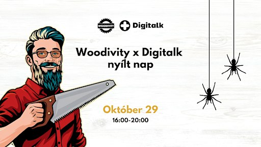 Woodivity x Digitalk-tech Nyílt nap