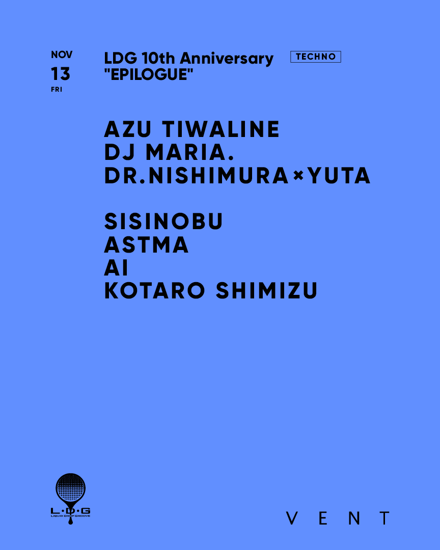 Azu Tiwaline , DJ MARIA. / LDG 10th Anniversary 'EPILOGUE'