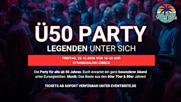 Ü50 PARTY– LEGENDEN UNTER SICH- Fr, 23.10. von 18-22 Uhr - Strandsalon