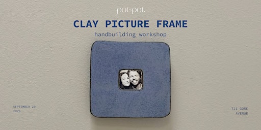 CLAY PICTURE FRAME - Pottery Handbuilding Workshop - SEPT 20