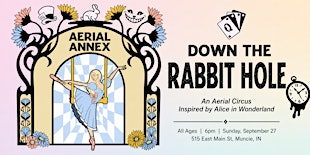 Down The Rabbit Hole - An Aerial Circus Experience