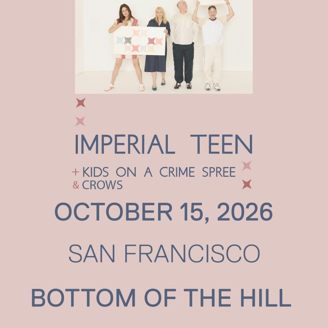 Imperial Teen ~ Kids on a Crime Spree ~ Crows
