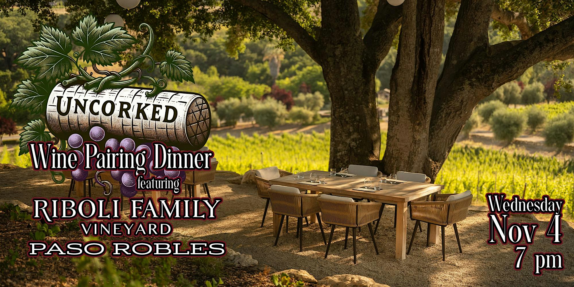Uncorked Wine Pairing Dinner ft. Riboli Estates - Paso Robles