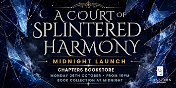 A Court of Splintered Harmony: Midnight Launch at Chapters