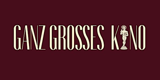 GANZ GROSSES KINO by Dr.Bohl