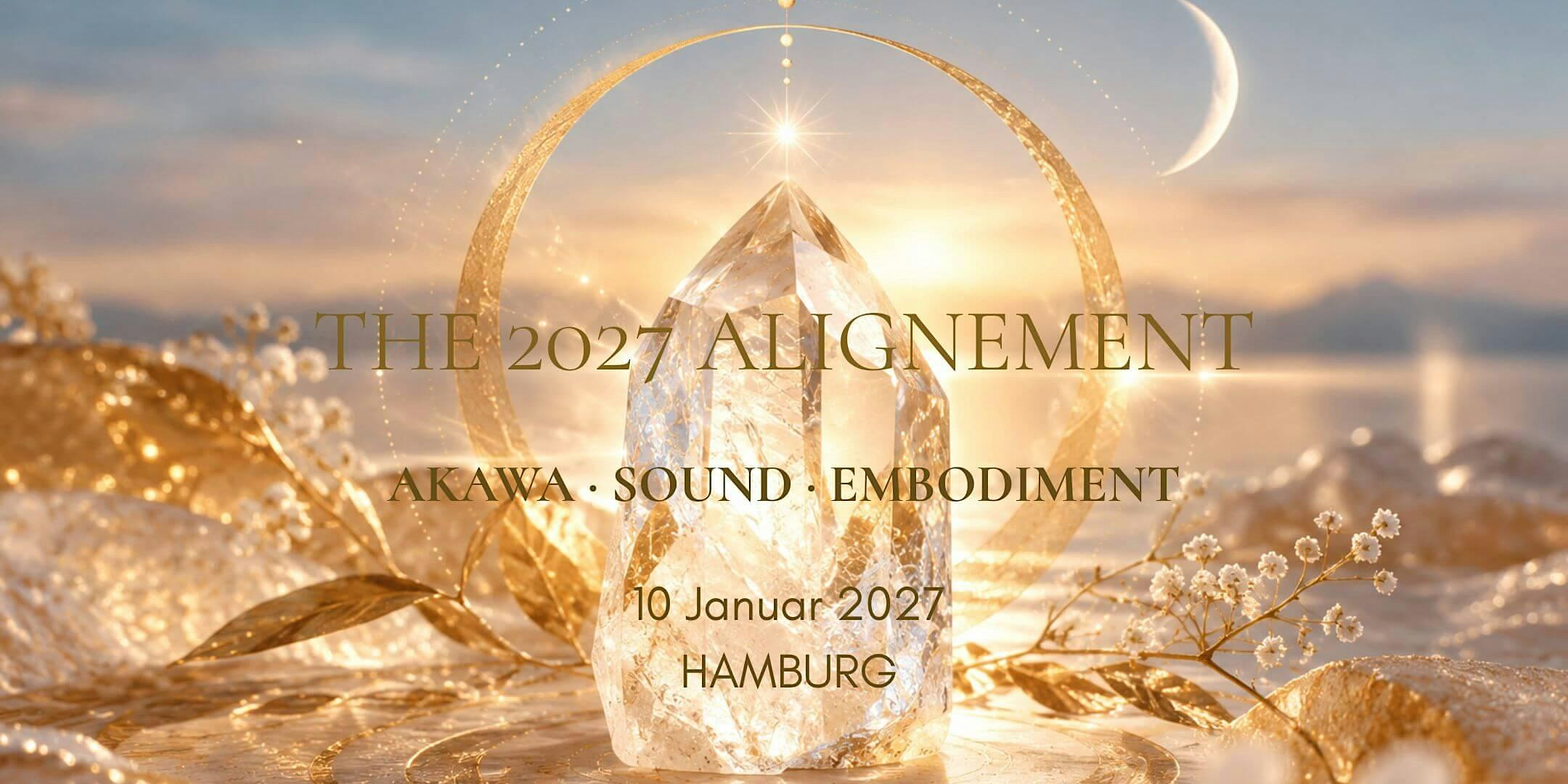 THE 2027 ALIGNMENT – AKAWA & Sound Healing Day Retreat Hamburg