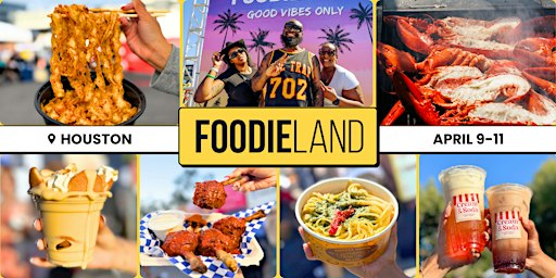 FoodieLand  Food Festival - Houston | April 9-11, 2027