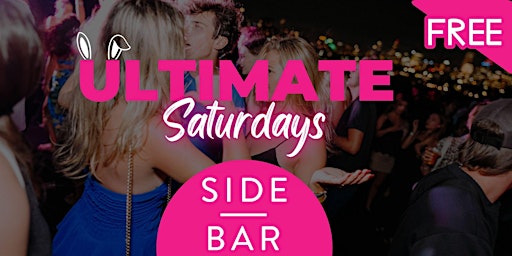 Ultimate Saturdays: Free Entry @ Side Bar Saturdays