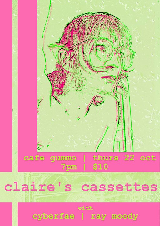 Claire's Cassettes at Cafe Gummo w/ CYBERFAE and Ray Moody