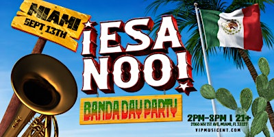 ¡ESA NOO! Banda Day Party- Miami, FL