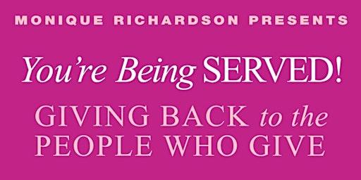 You're Being Served! Giving back to the people who give