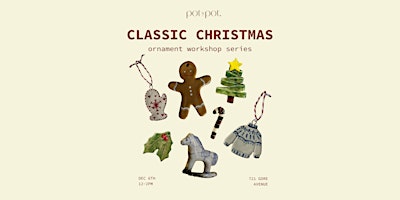 CLASSIC CHRISTMAS ORNAMENTS - Pottery Handbuilding Workshop - DEC 6