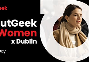 Women in Tech Dublin - OutGeekWomen (Rescheduled)