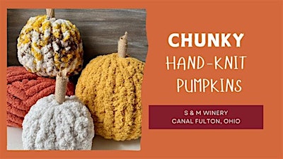 Make a Chunky Hand-Knit Pumpkin at S & M Winery