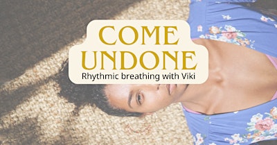 Come Undone | Community Breathwork in Denver Metro