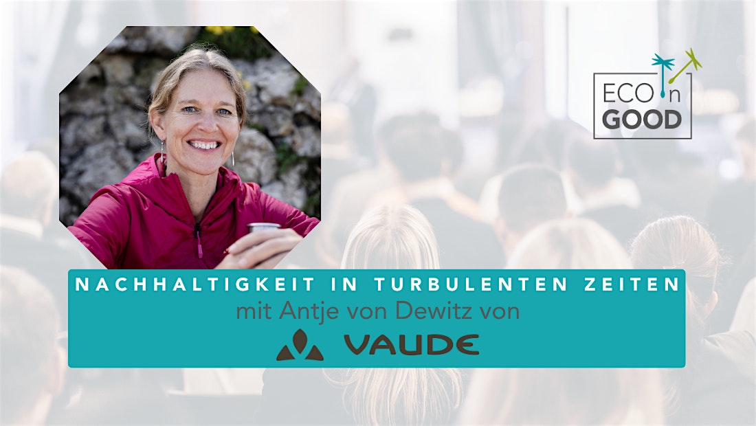 Nachhaltig wirtschaften in turbulenten Zeiten – Ein Praxisblick von VAUDE