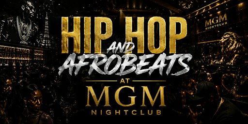 HIP HOP AND AFROBEATS AT MGM NIGHTCLUB!