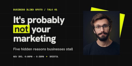 It's probably not your marketing: five hidden reasons businesses stall