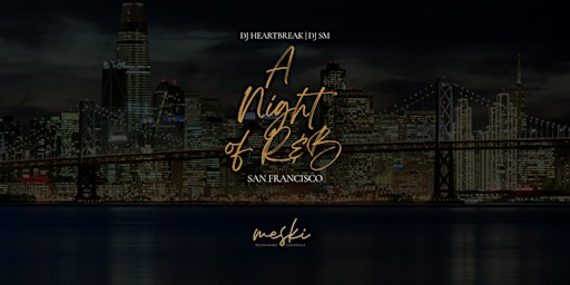 A Night of R&B with DJ SM & DJ HEARTBREAK- Meski SF