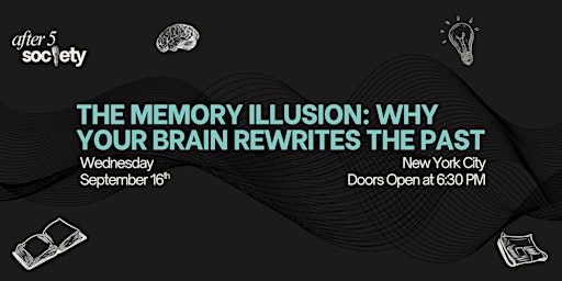 After5NewYork - The Memory Illusion: Why Your Brain Rewrites The Past