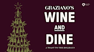 Graziano's Wine and Dine: A Toast to the Holiday Season