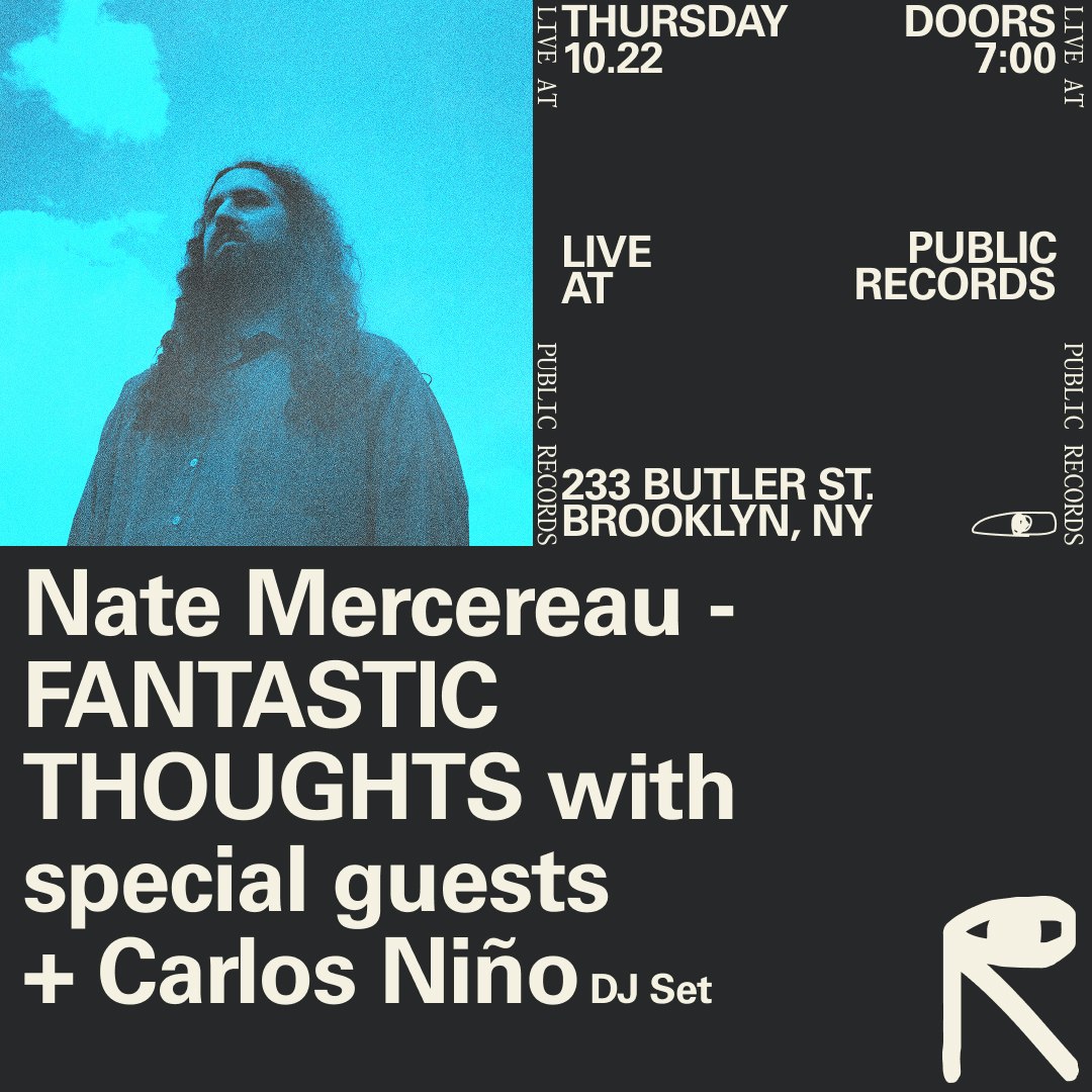 Nate Mercereau - FANTASTIC THOUGHTS with special guests, Carlos Niño [DJ Set]