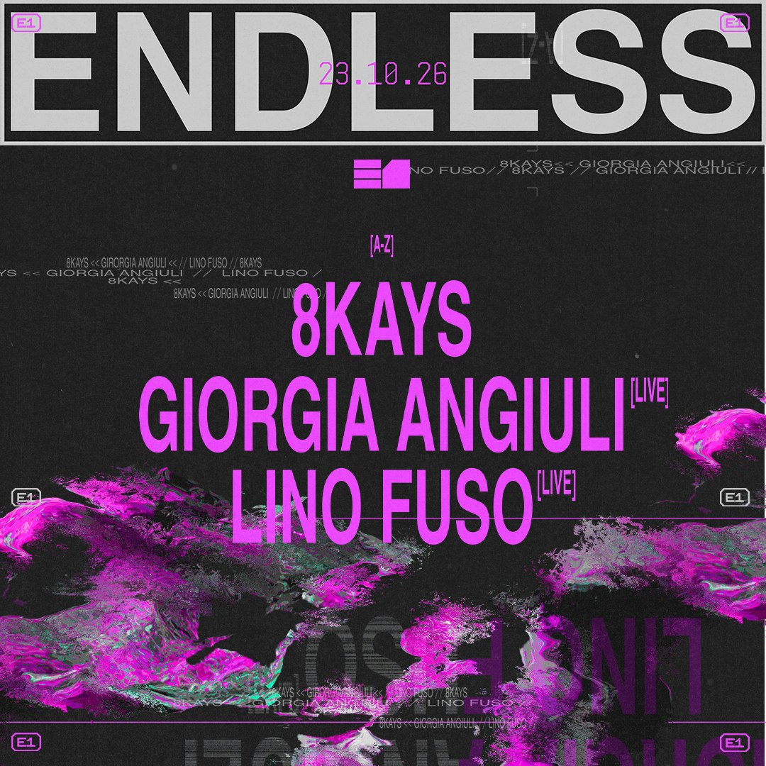 ENDLESS x E1:  8KAYS, Giorgia Angiulí, Lino Fuso