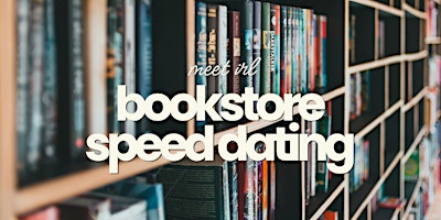 Meet IRL | Bookstore Speed Dating | Ages 35-50ish