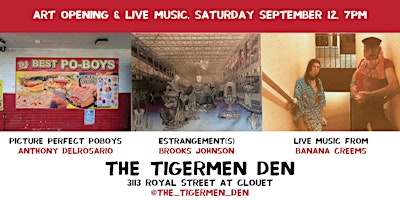 Picture Perfect Poboys and Estrangement(s) art opening, music Banana Creems