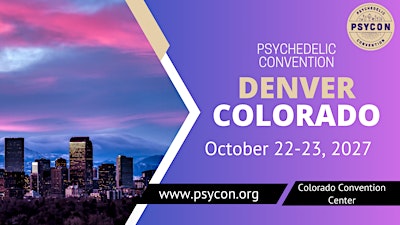 Psycon Psychedelic Convention: Denver, CO 2027