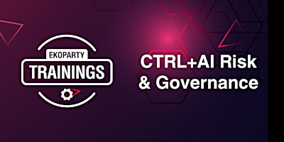 EKOPARTY TRAININGS: CTRL+AI RISK & GOVERNANCE